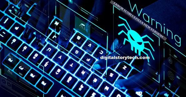 A Error SusBlueZilla New Version: Your Complete Troubleshooting Guide